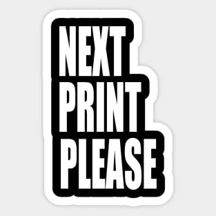 Next Print Please Sticker